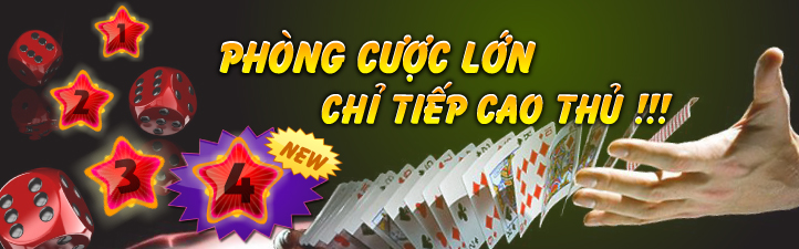 Phòng cược lớn chỉ tiếp cao thủ